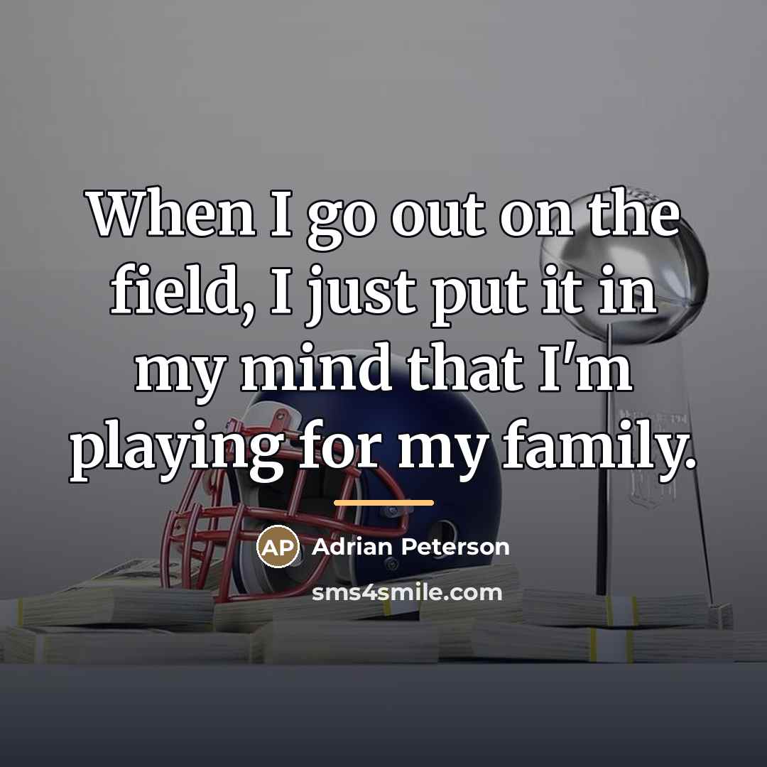 “When I go out on the field, I just put…” quote by Adrian Peterson