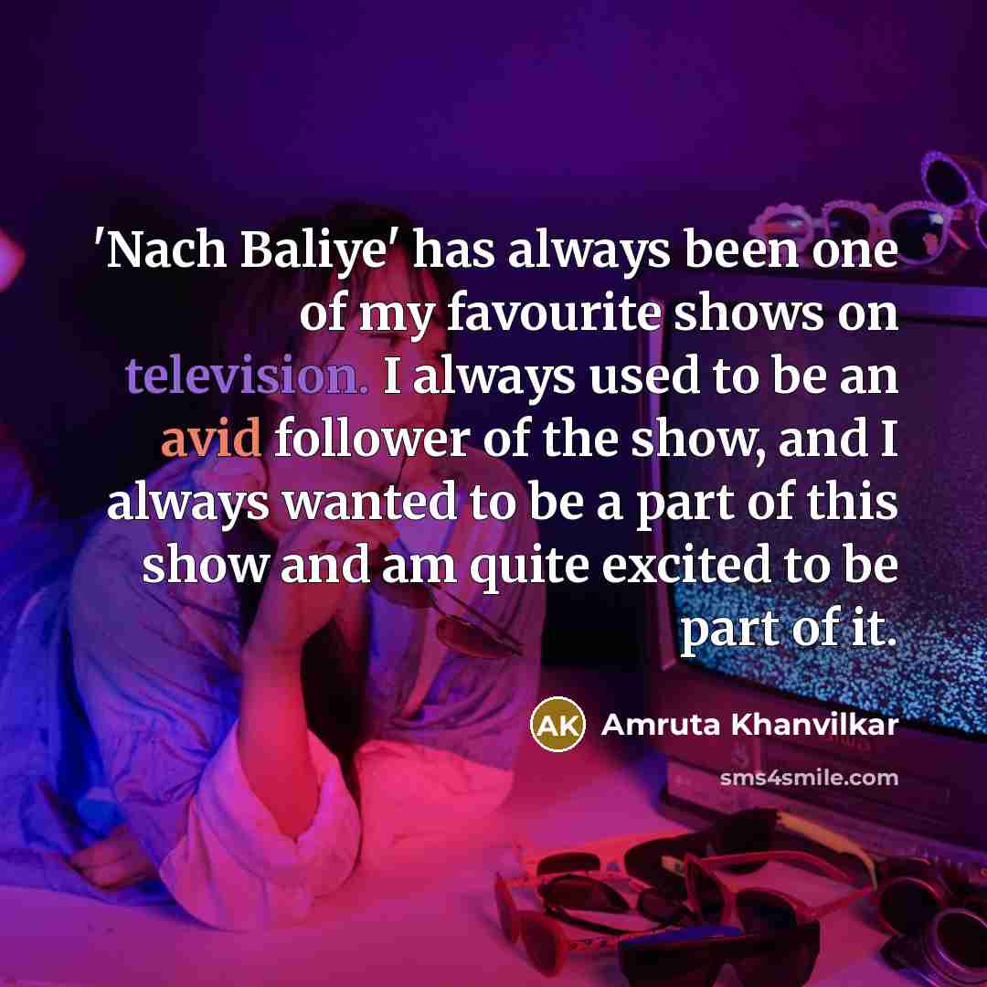 “'Nach Baliye' has always been one of my favourite shows…” quote by Amruta Khanvilkar