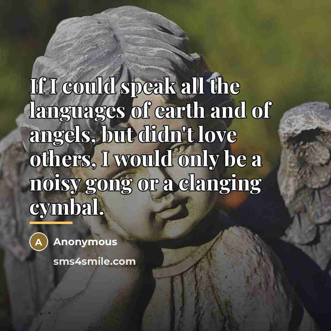 “If I could speak all the languages of earth and…” quote by Anonymous