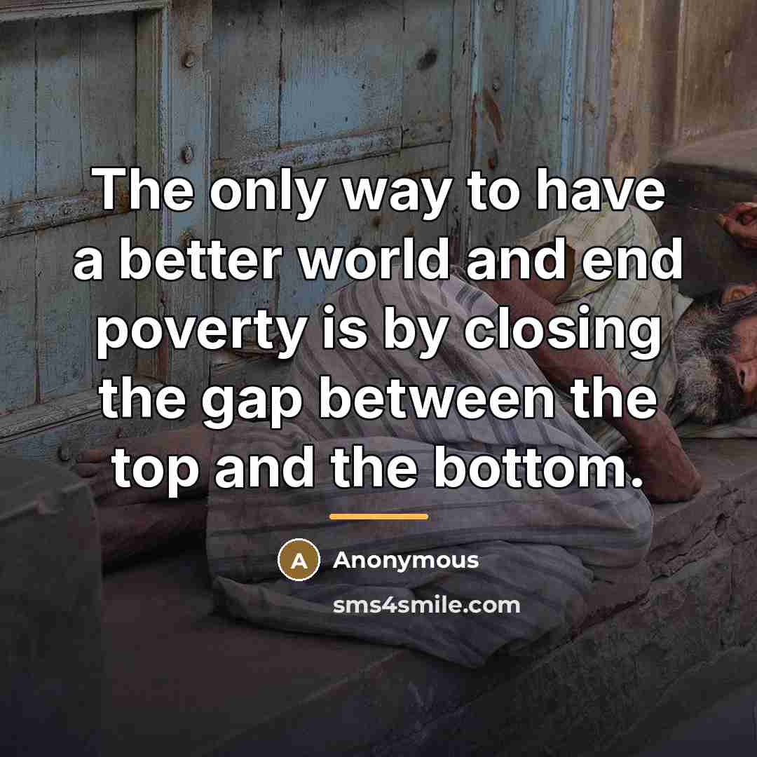 “The only way to have a better world and end…” quote by Anonymous