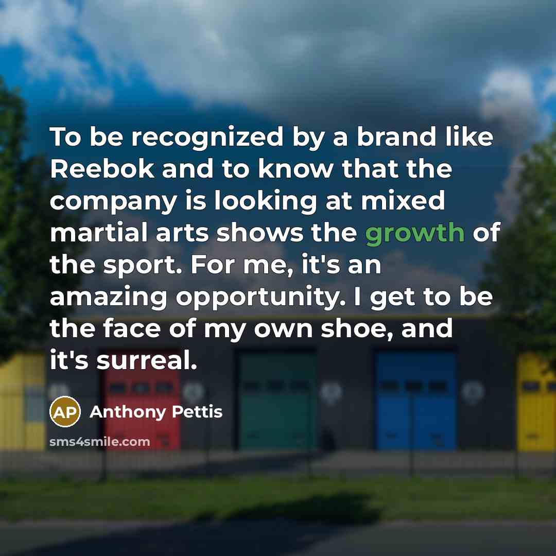 “To be recognized by a brand like Reebok and to…” quote by Anthony Pettis