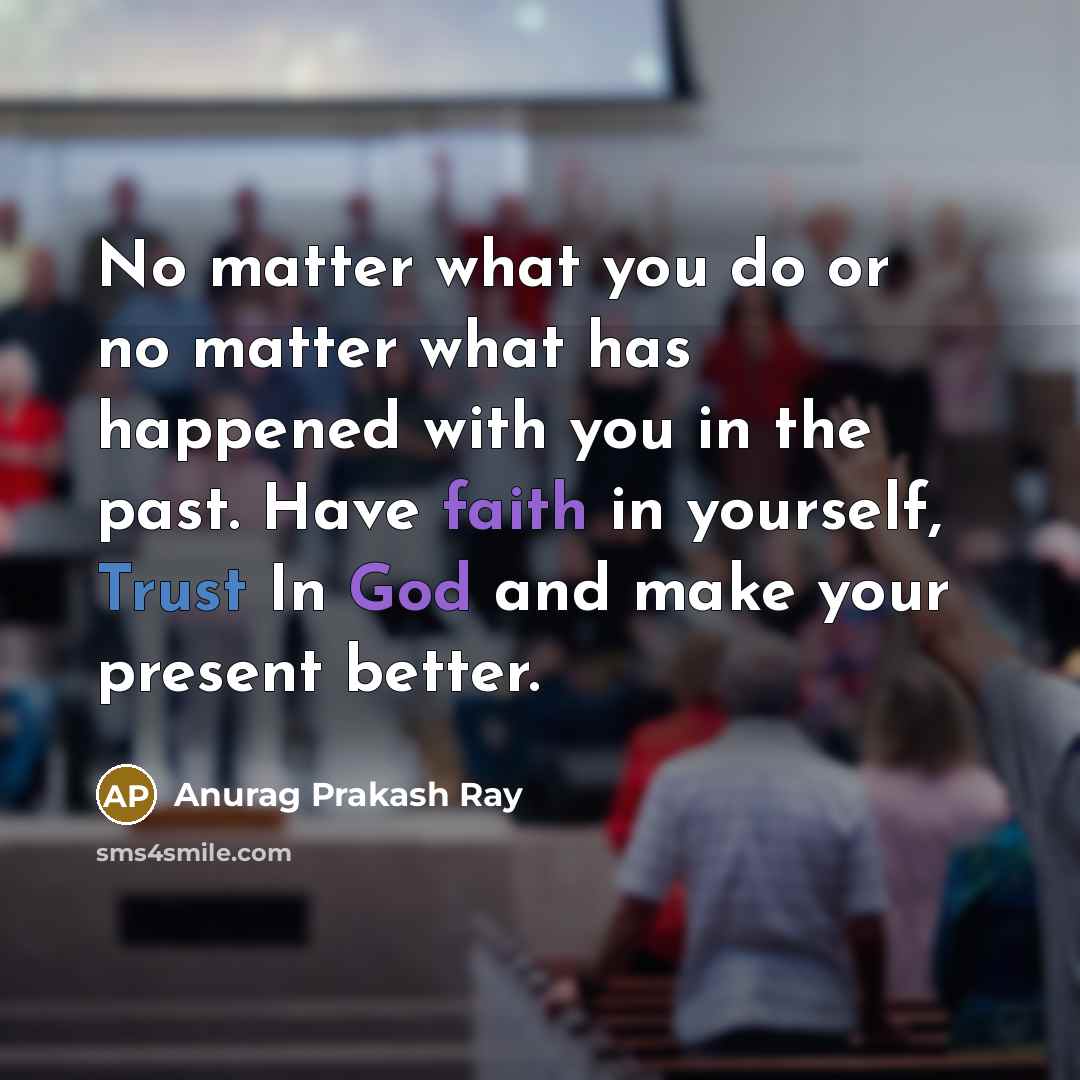 “No matter what you do or no matter what has…” quote by Anurag Prakash Ray
