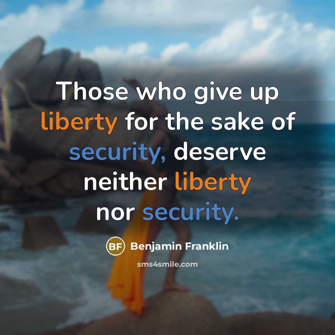 “Those who give up liberty for the sake of security,…” quote by Benjamin Franklin
