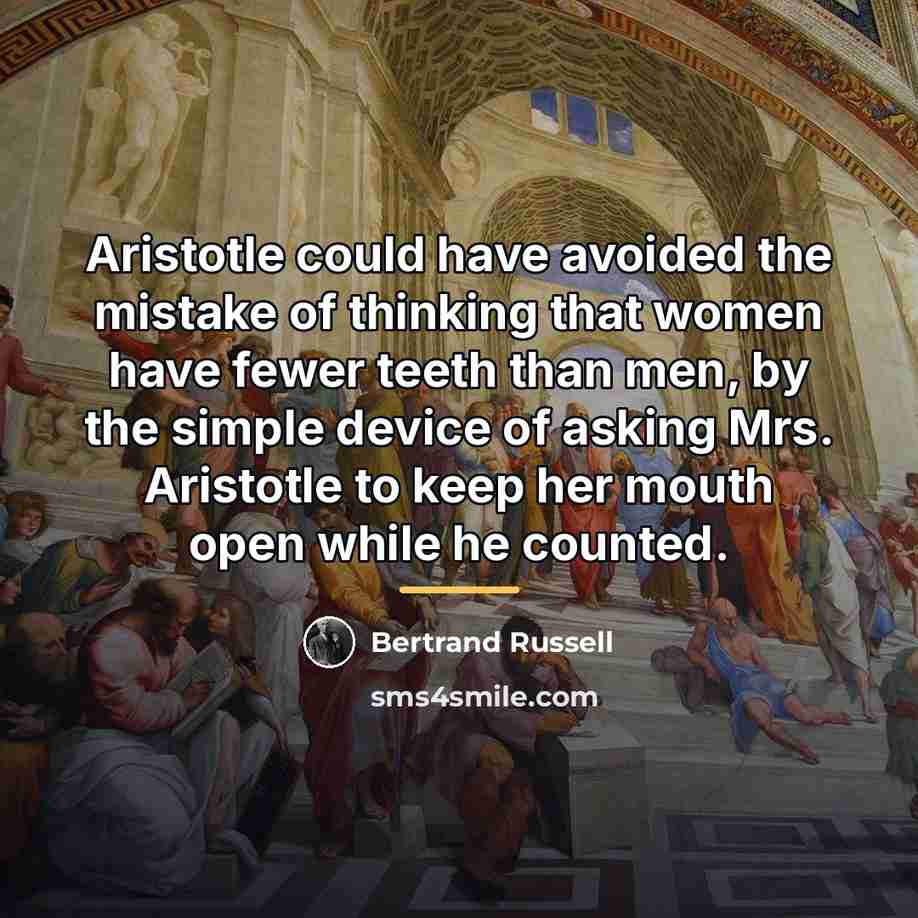 “Aristotle could have avoided the mistake of thinking that women…” quote by Bertrand Russell
