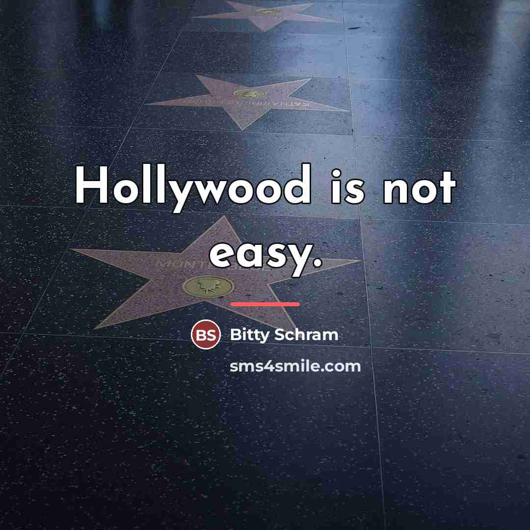 “Hollywood is not easy.…” quote by Bitty Schram