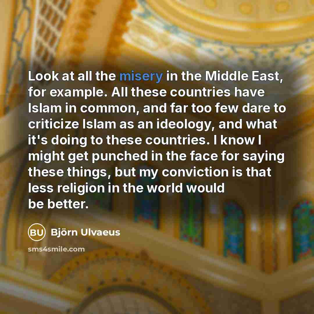 “Look at all the misery in the Middle East, for…” quote by Bjorn Ulvaeus