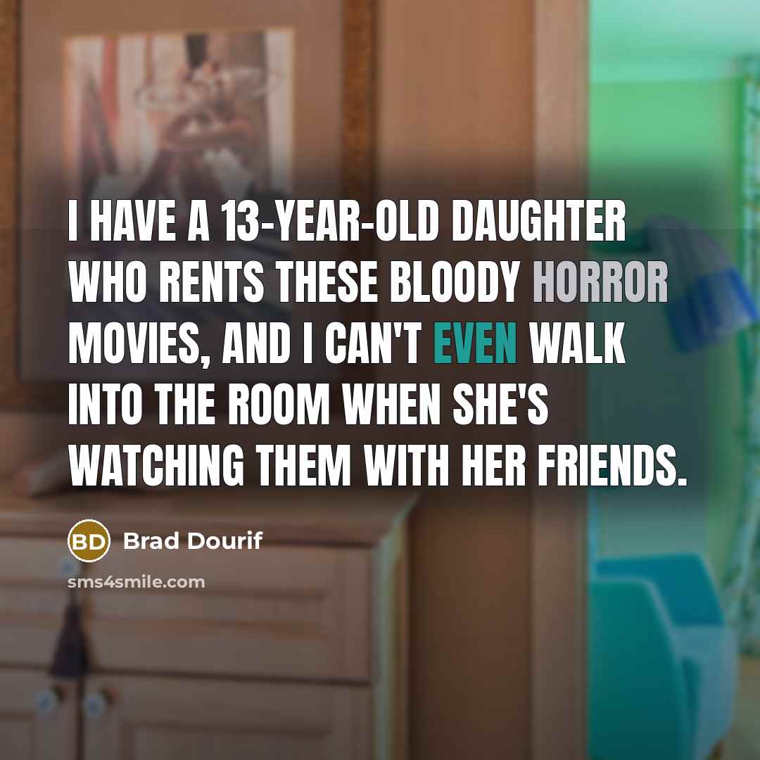 “I have a 13-year-old daughter who rents these bloody horror…” quote by Brad Dourif