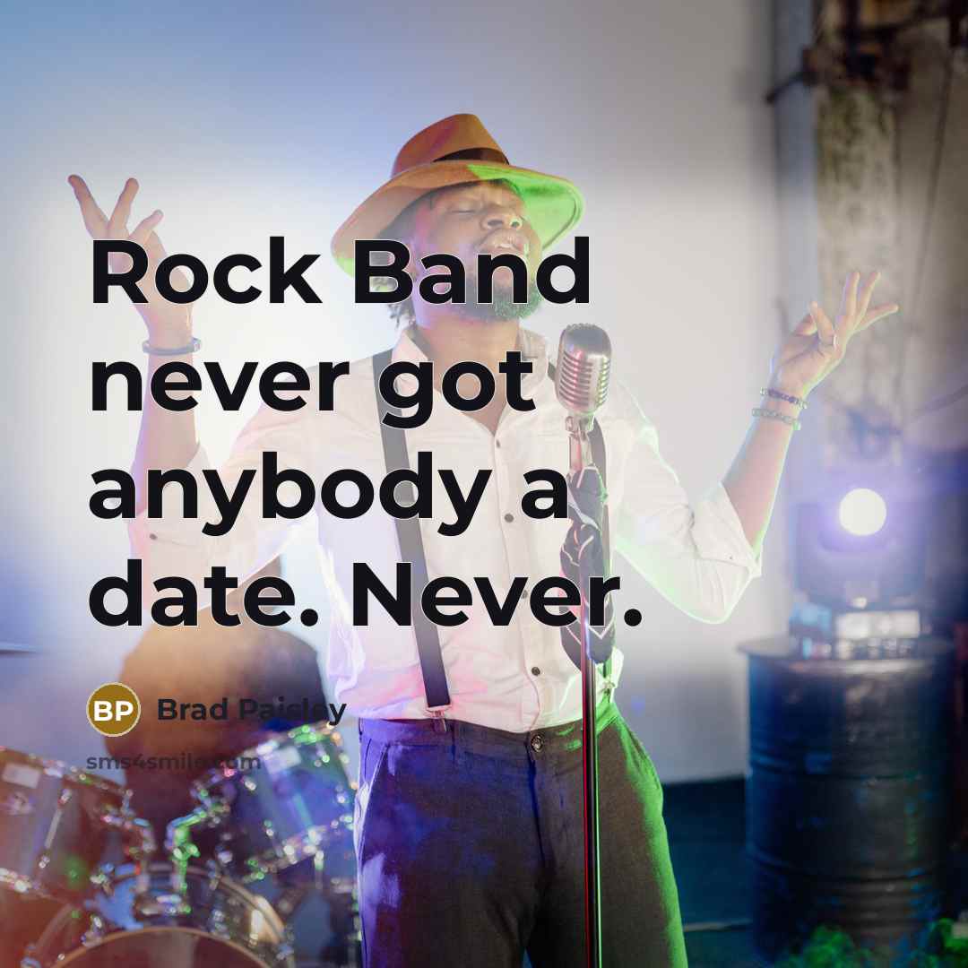 “Rock Band never got anybody a date. Never.…” quote by Brad Paisley