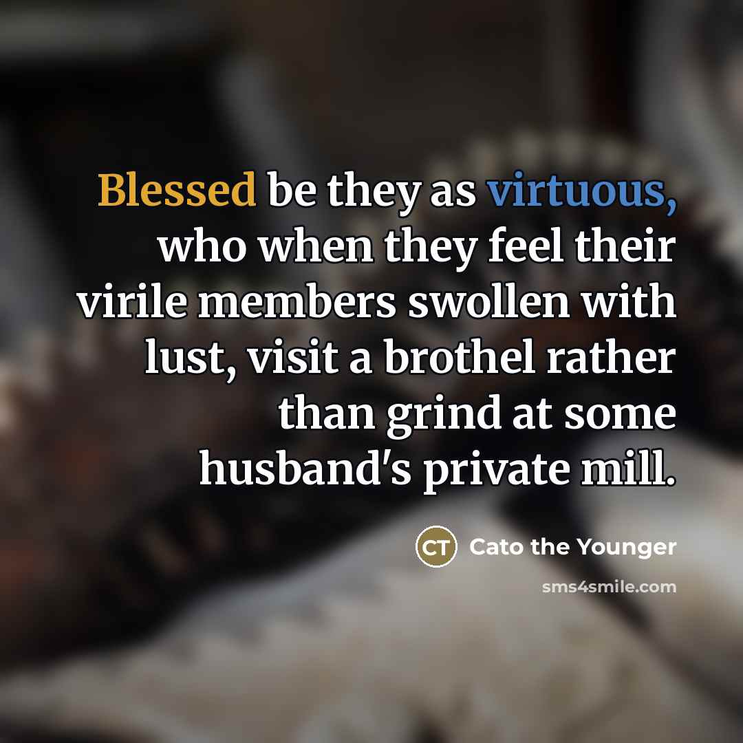 “Blessed be they as virtuous, who when they feel their…” quote by Cato the Younger