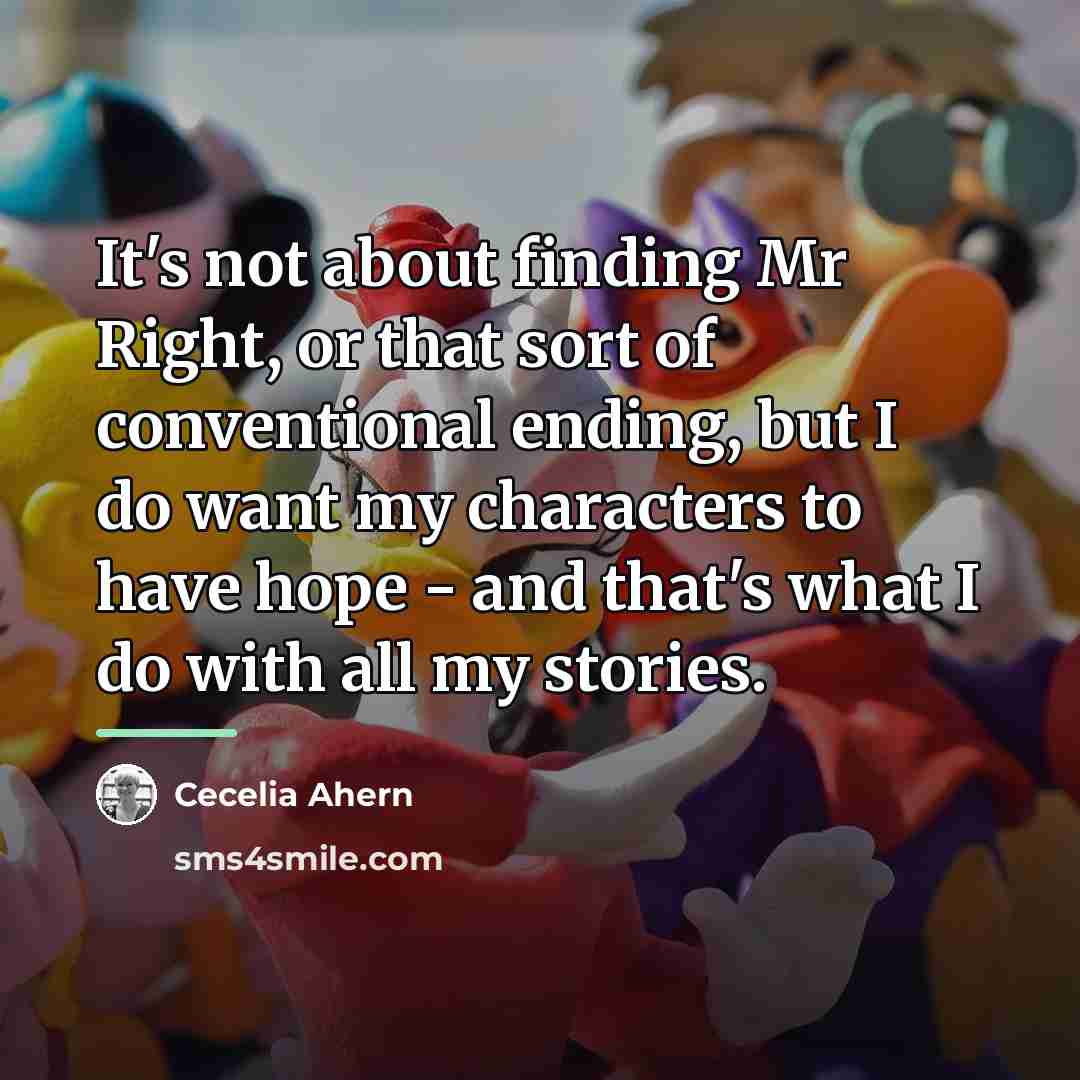 “It's not about finding Mr Right, or that sort of…” quote by Cecelia Ahern