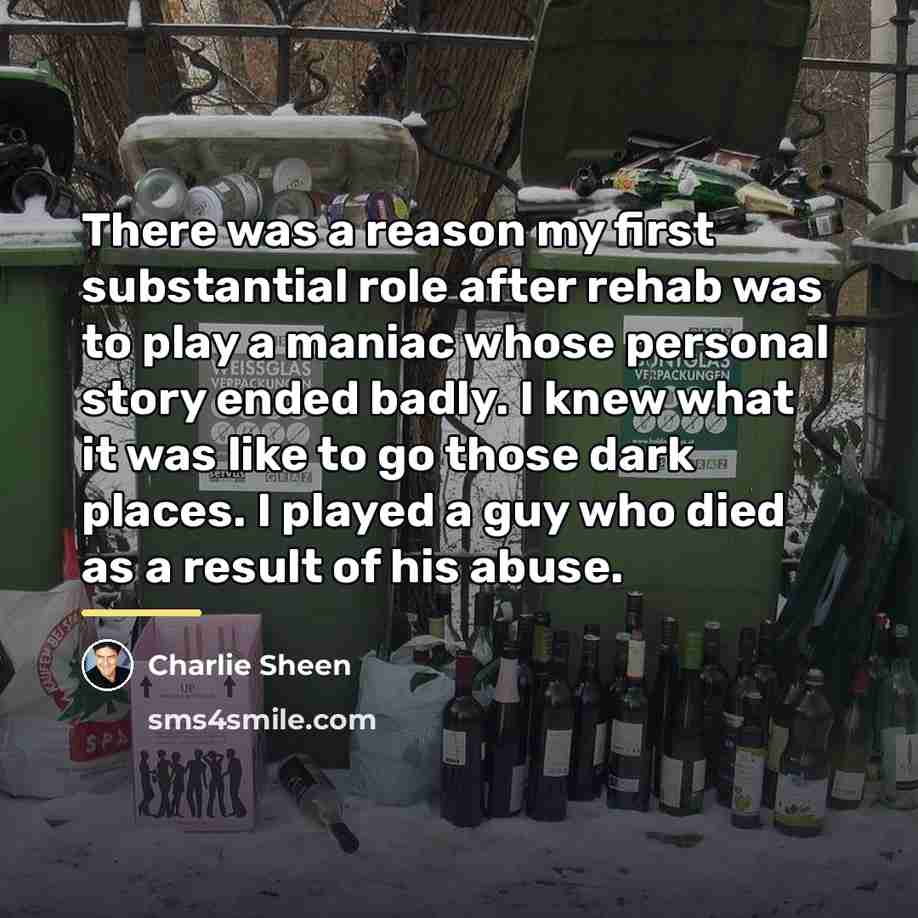 “There was a reason my first substantial role after rehab…” quote by Charlie Sheen