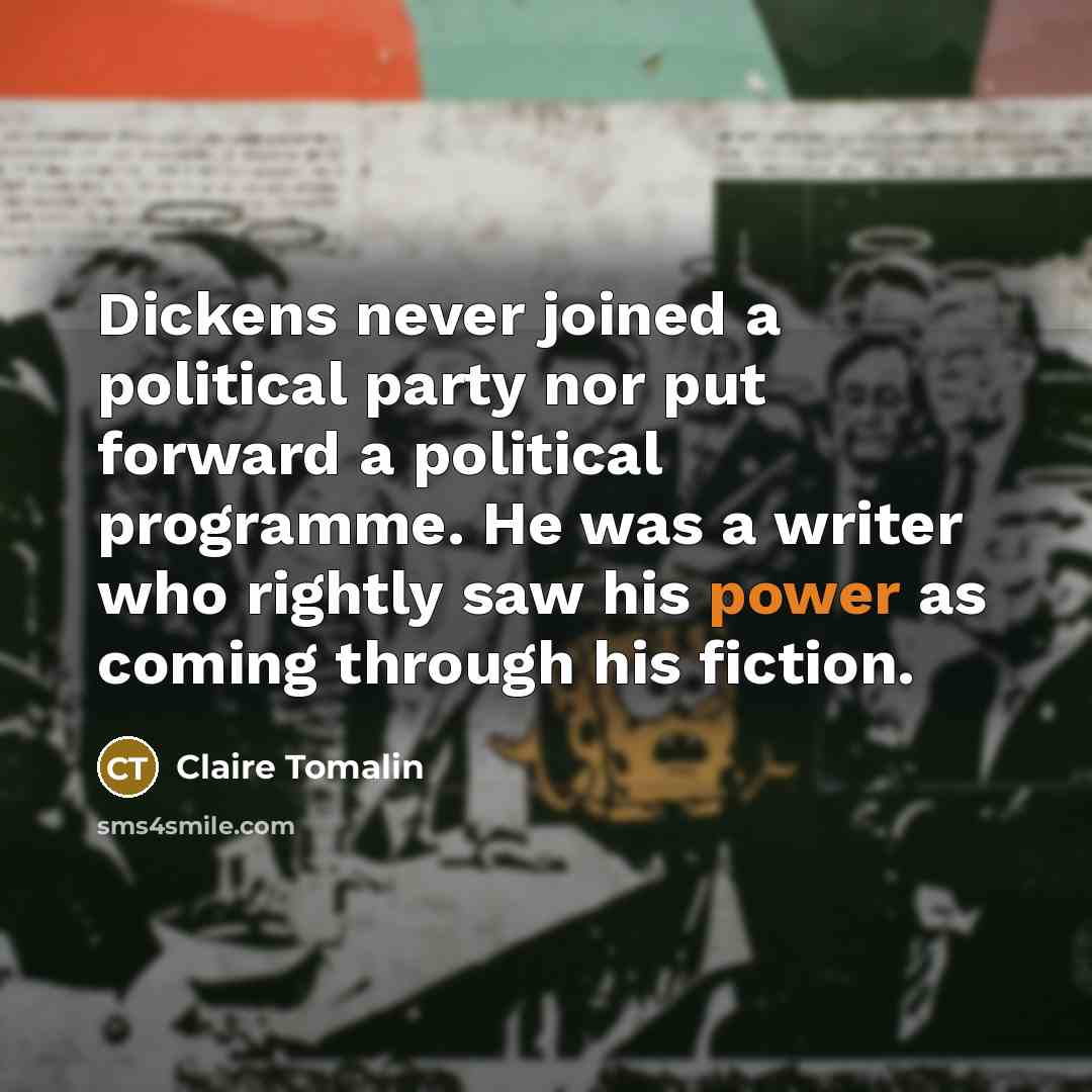 “Dickens never joined a political party nor put forward a…” quote by Claire Tomalin