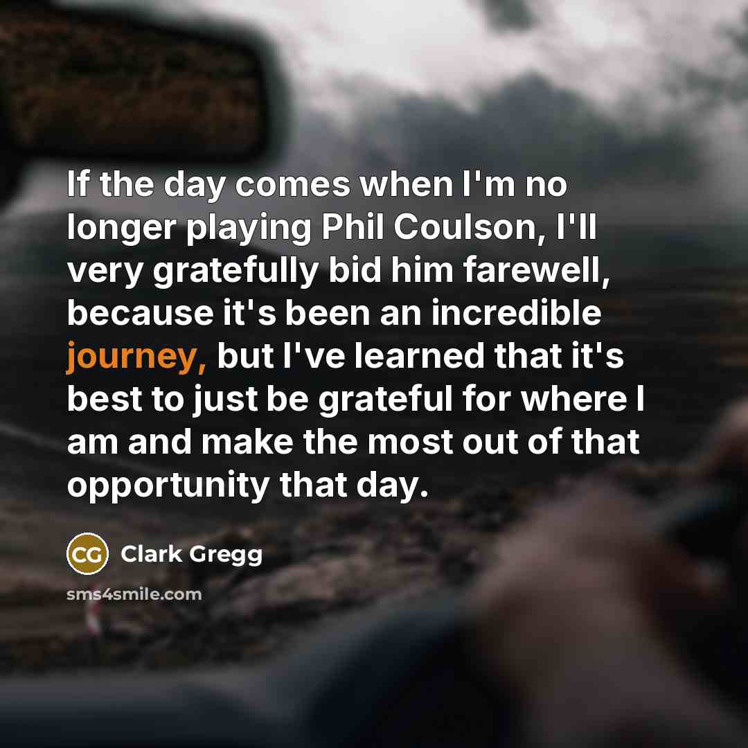 “If the day comes when I'm no longer playing Phil…” quote by Clark Gregg