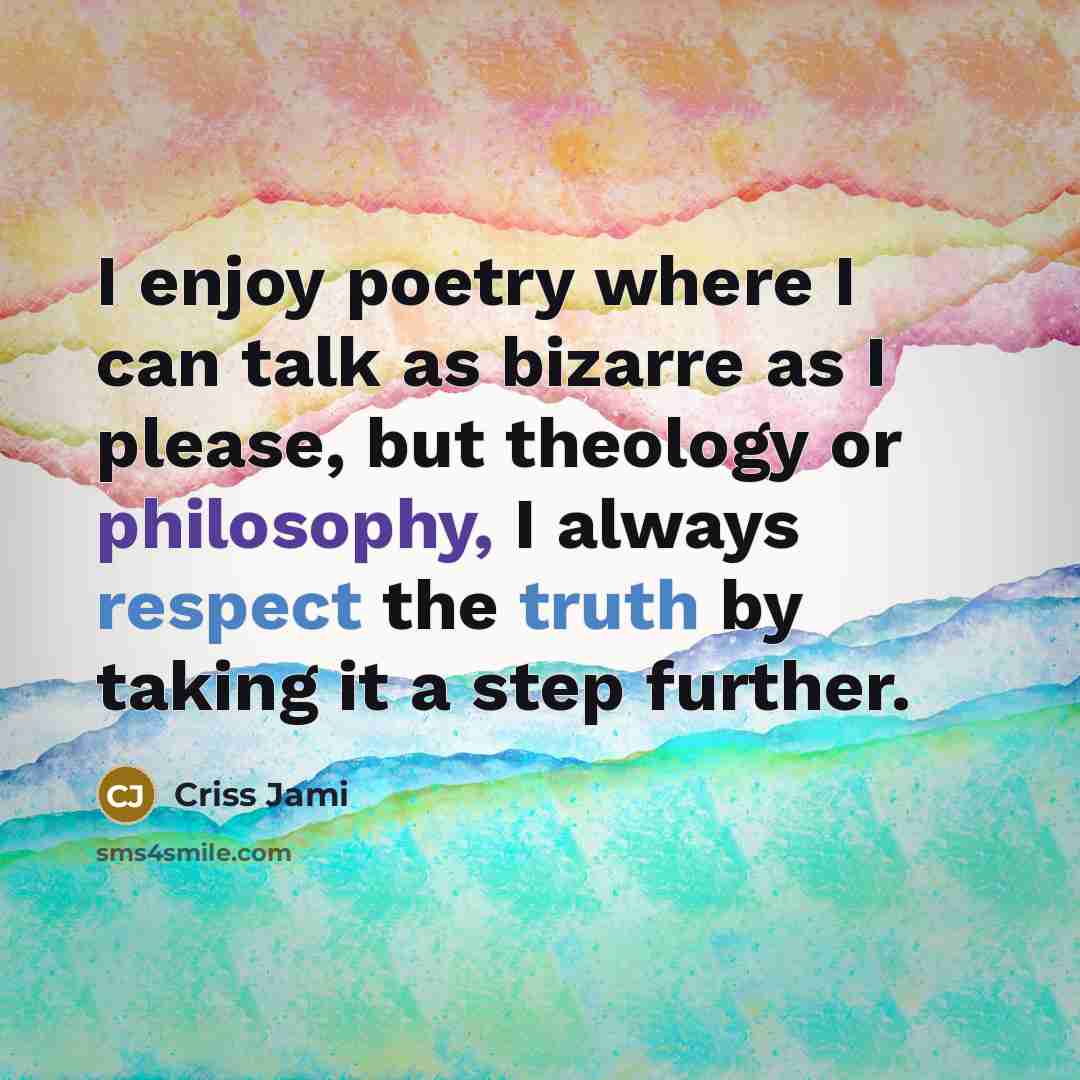 “I enjoy poetry where I can talk as bizarre as…” quote by Criss Jami