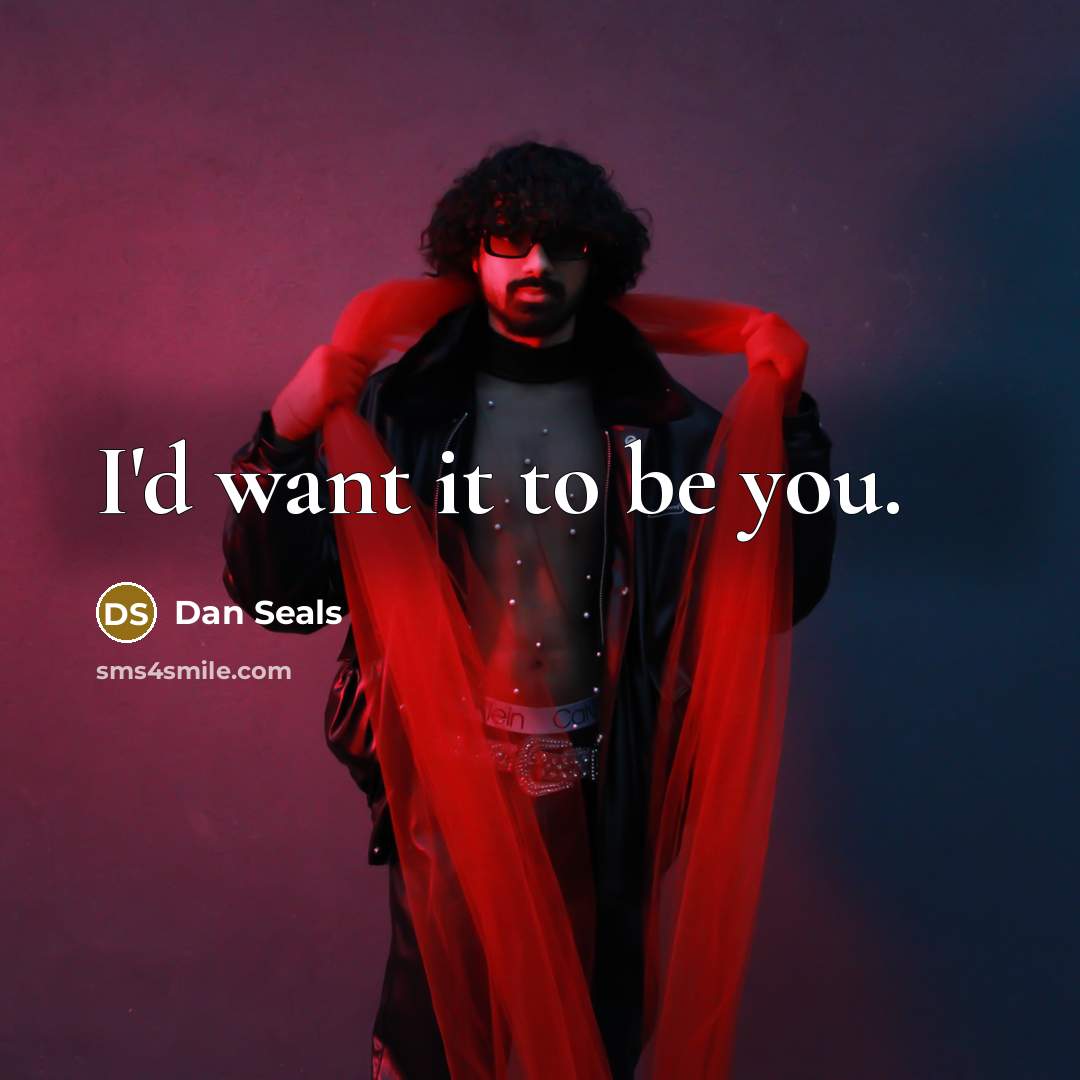 “I'd want it to be you.…” quote by Dan Seals