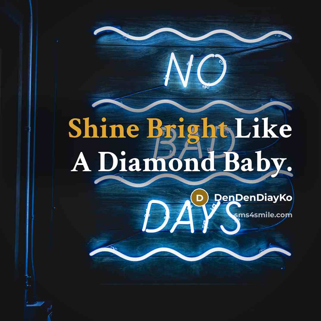 “Shine Bright Like A Diamond Baby.” quote by DenDenDiayKo