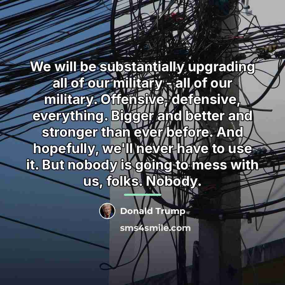 “We will be substantially upgrading all of our military -…” quote by Donald Trump