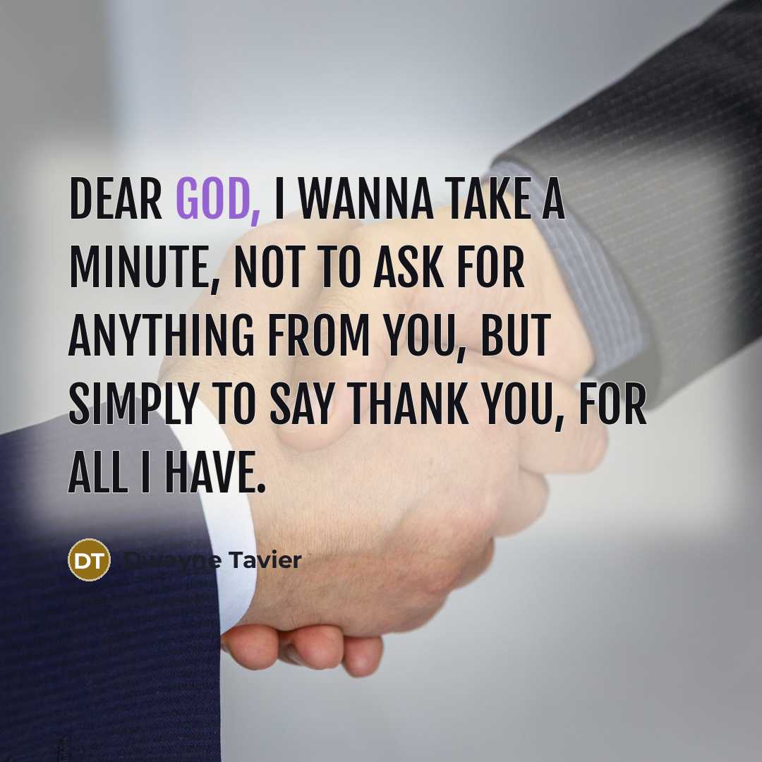 “Dear God, I wanna take a minute, not to ask…” quote by Dwayne Tavier