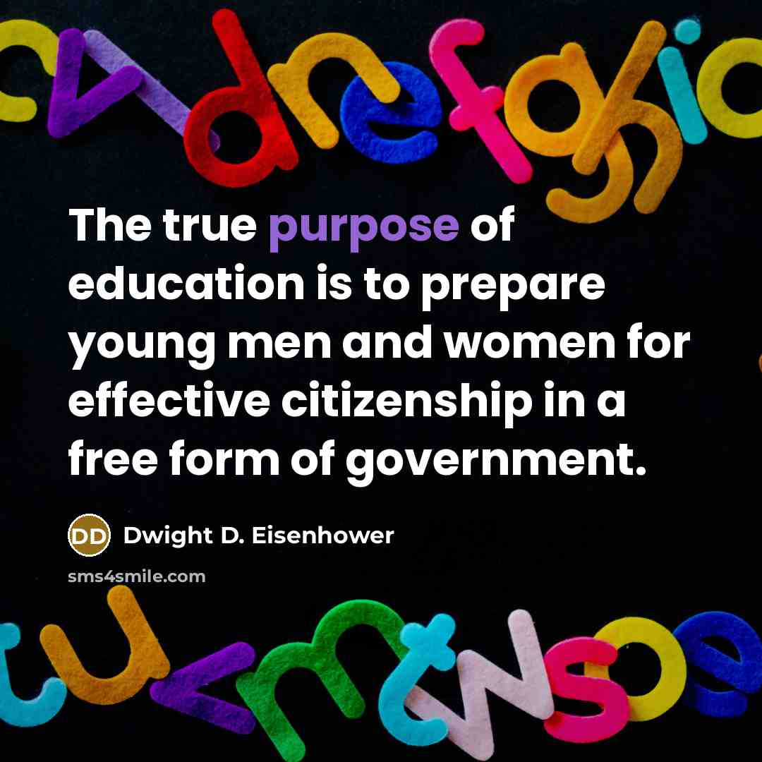 “The true purpose of education is to prepare young men…” quote by Dwight D. Eisenhower