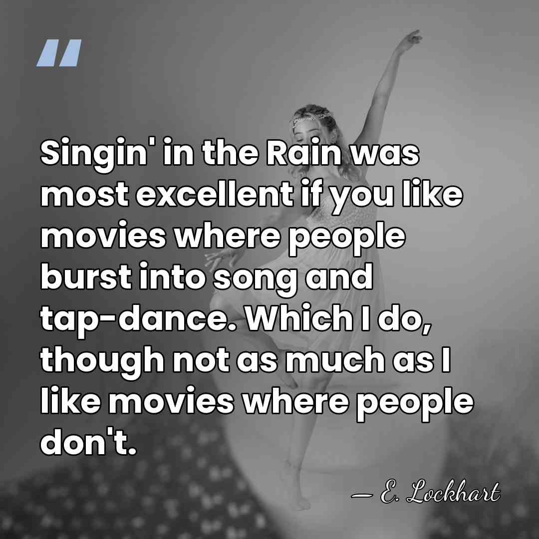 Singin' in the Rain was most excellent if you like movies where&hellip; - E. Lockhart