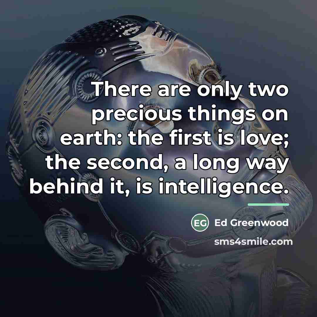 “There are only two precious things on earth: the first…” quote by Ed Greenwood