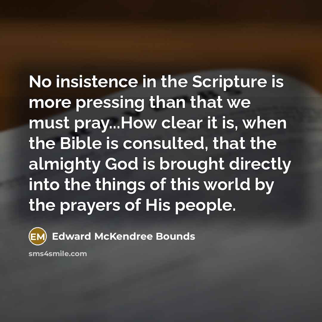 “No insistence in the Scripture is more pressing than that…” quote by Edward McKendree Bounds