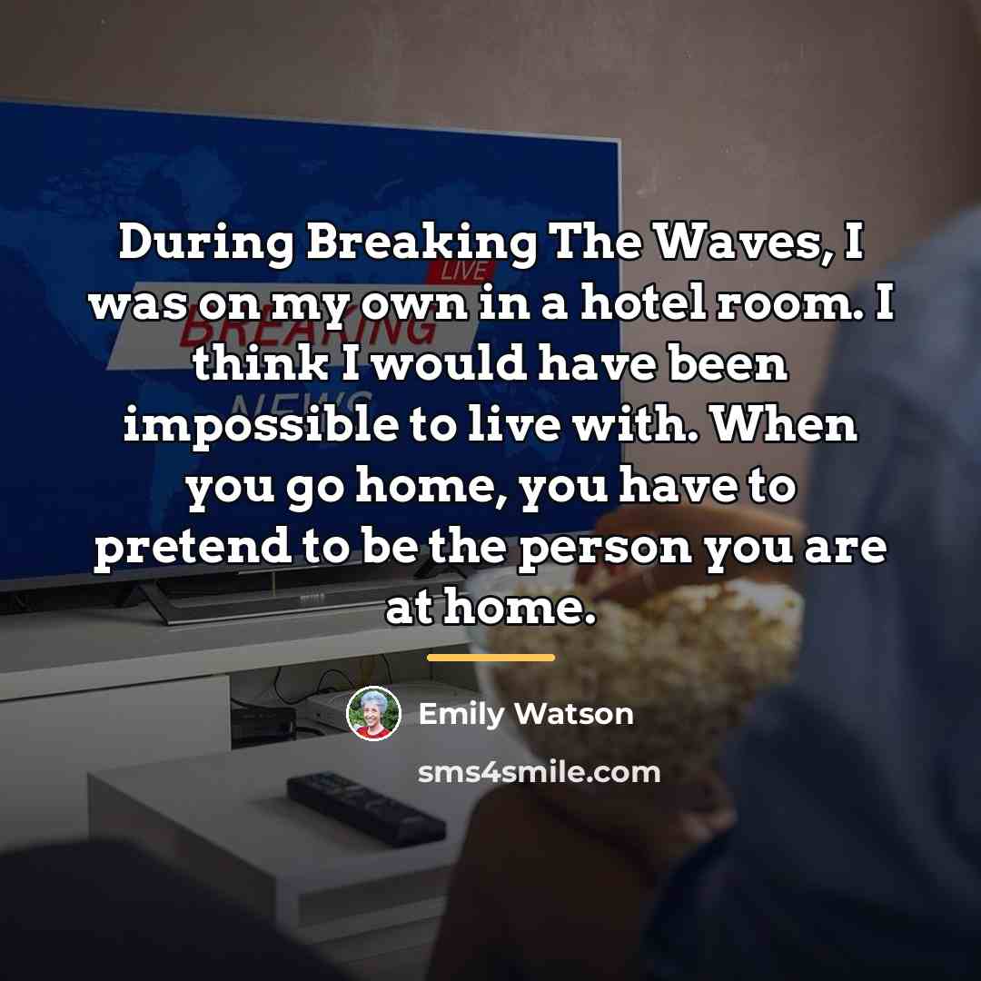 “During Breaking The Waves, I was on my own in…” quote by Emily Watson