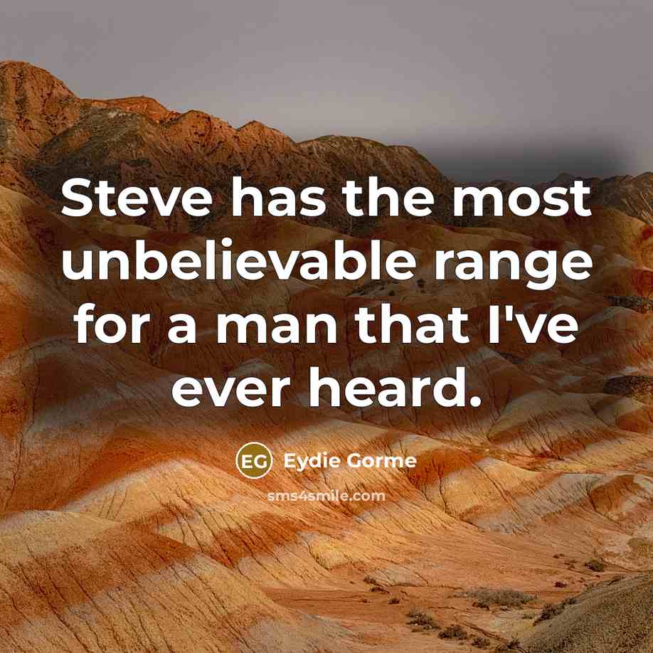 “Steve has the most unbelievable range for a man that…” quote by Eydie Gorme
