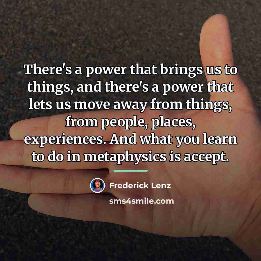 “There's a power that brings us to things, and there's…” quote by Frederick Lenz