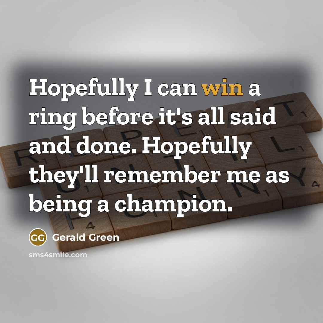 “Hopefully I can win a ring before it's all said…” quote by Gerald Green