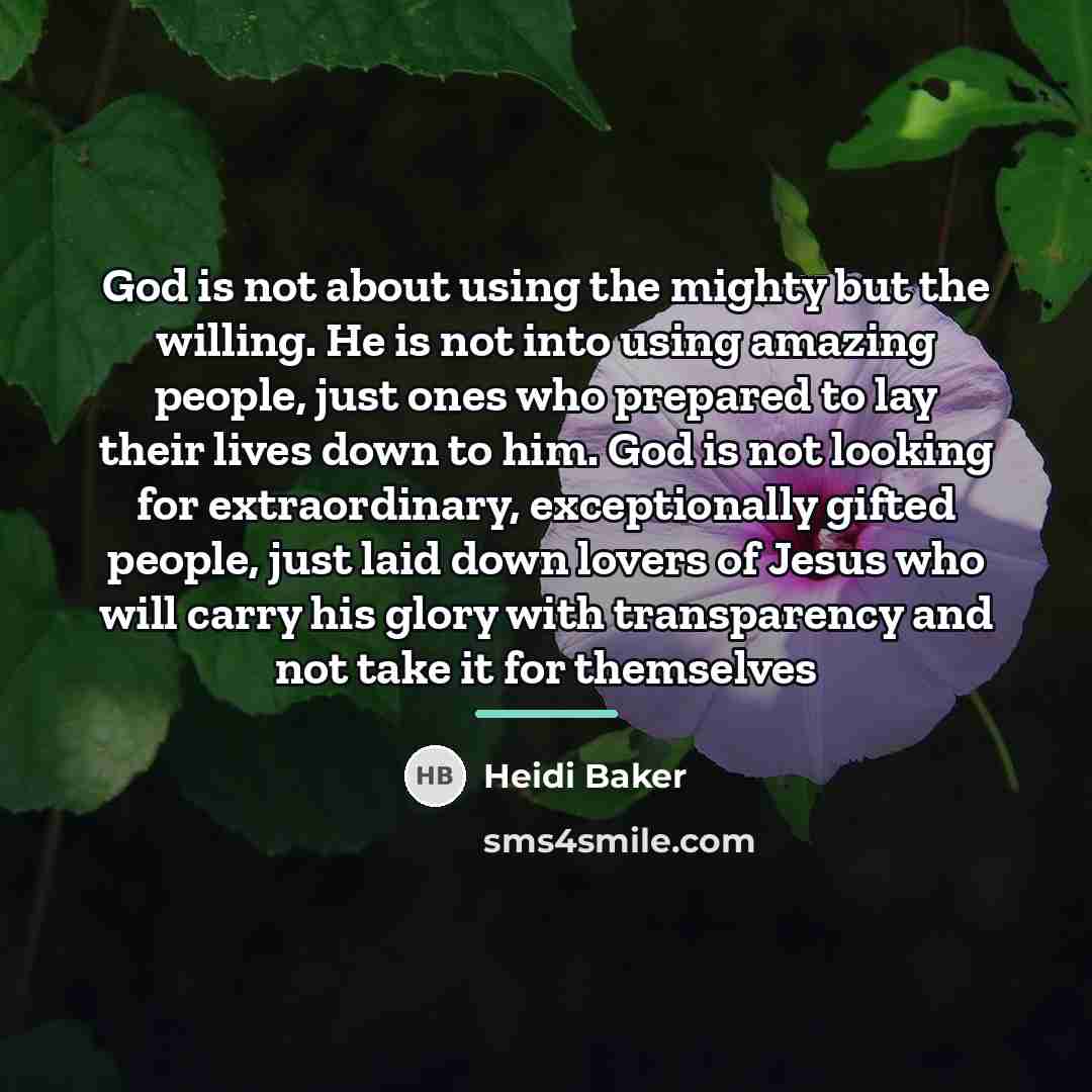 “God is not about using the mighty but the willing.…” quote by Heidi Baker
