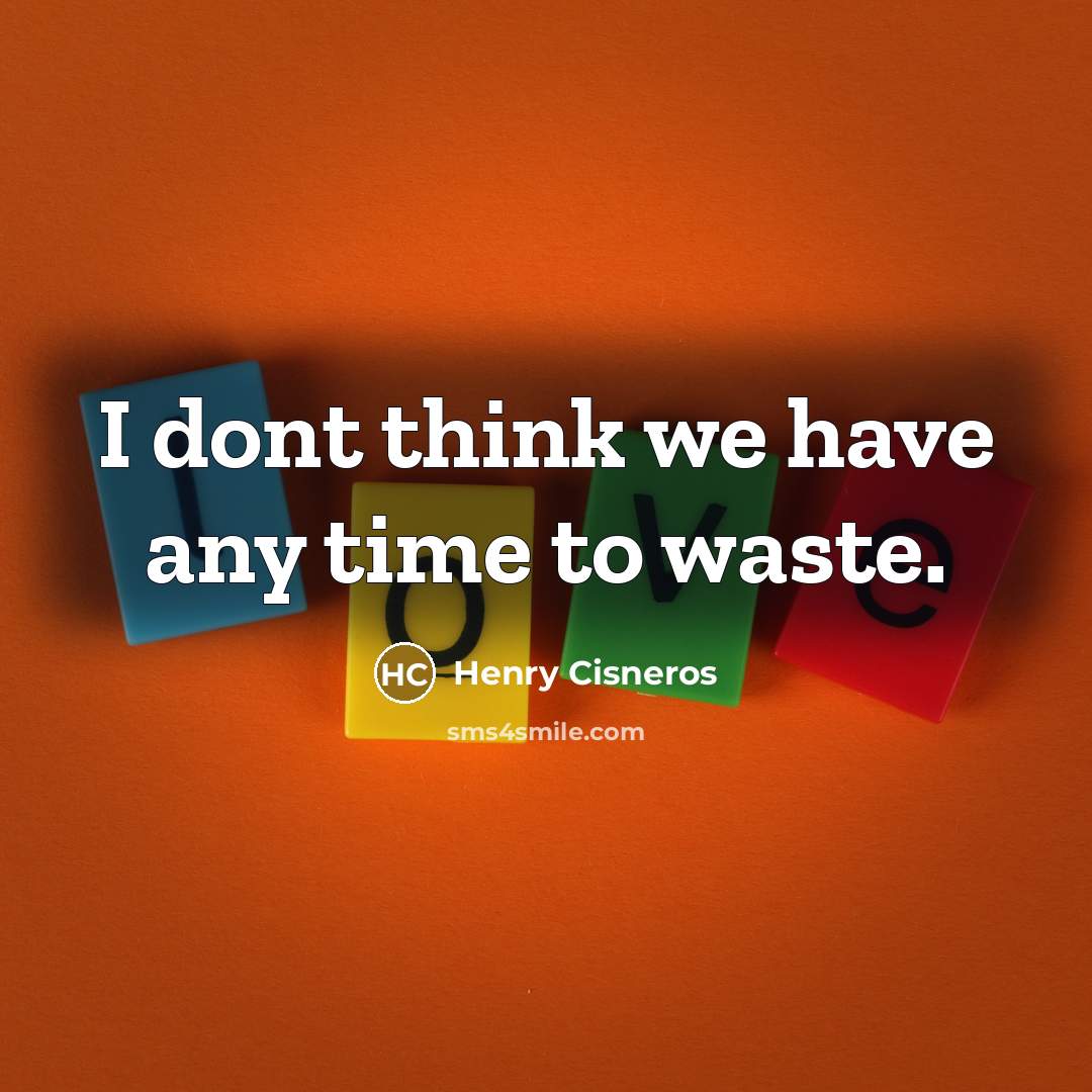 “I dont think we have any time to waste.…” quote by Henry Cisneros