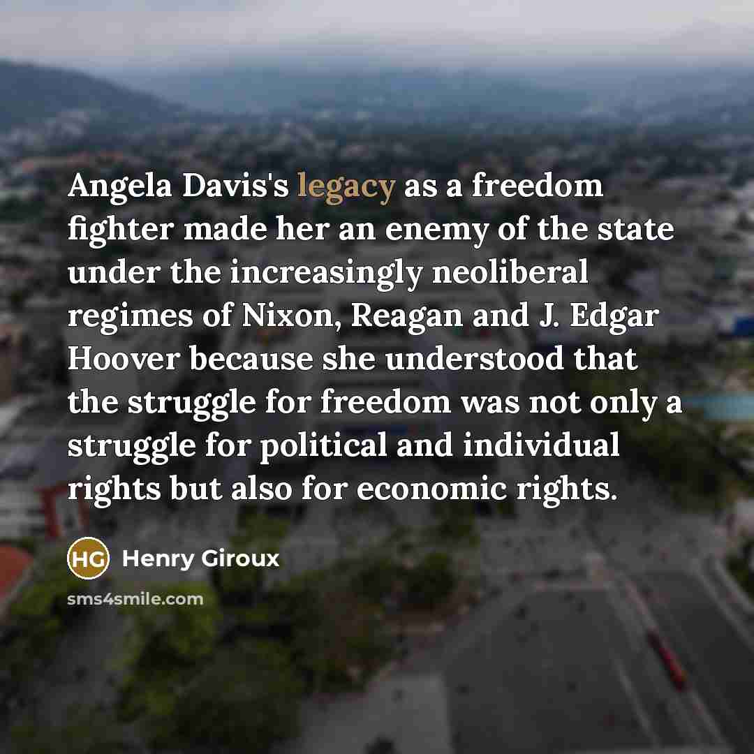 “Angela Davis's legacy as a freedom fighter made her an…” quote by Henry Giroux