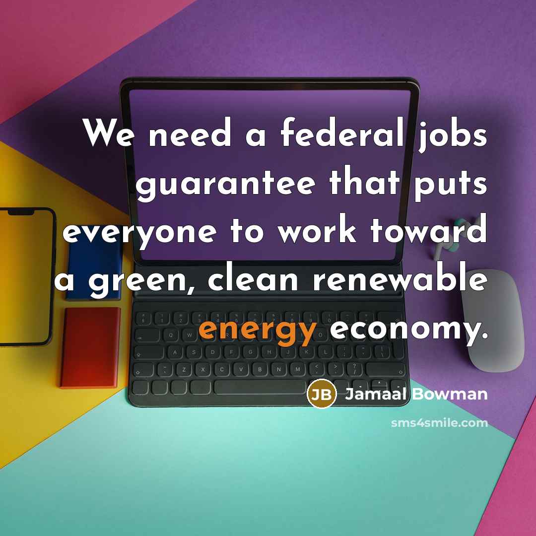 “We need a federal jobs guarantee that puts everyone to…” quote by Jamaal Bowman