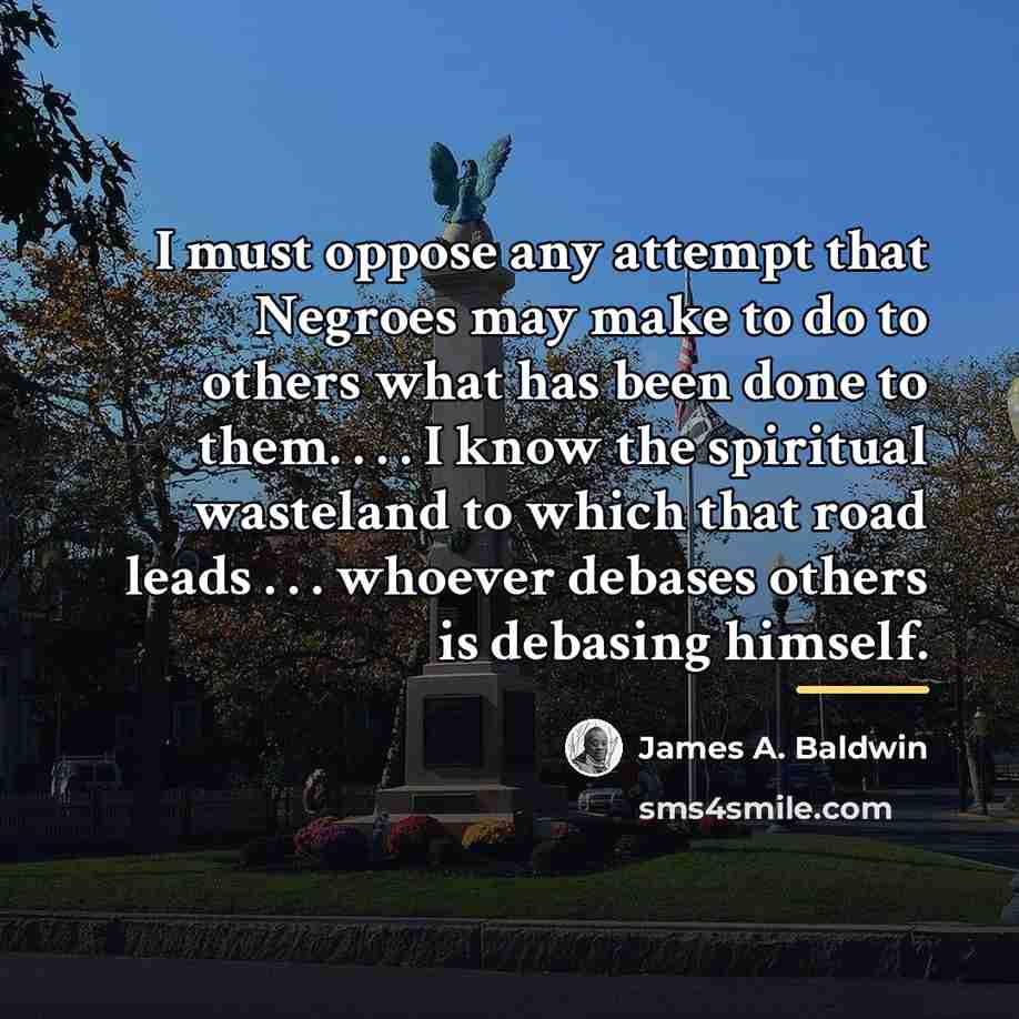 “I must oppose any attempt that Negroes may make to…” quote by James A. Baldwin
