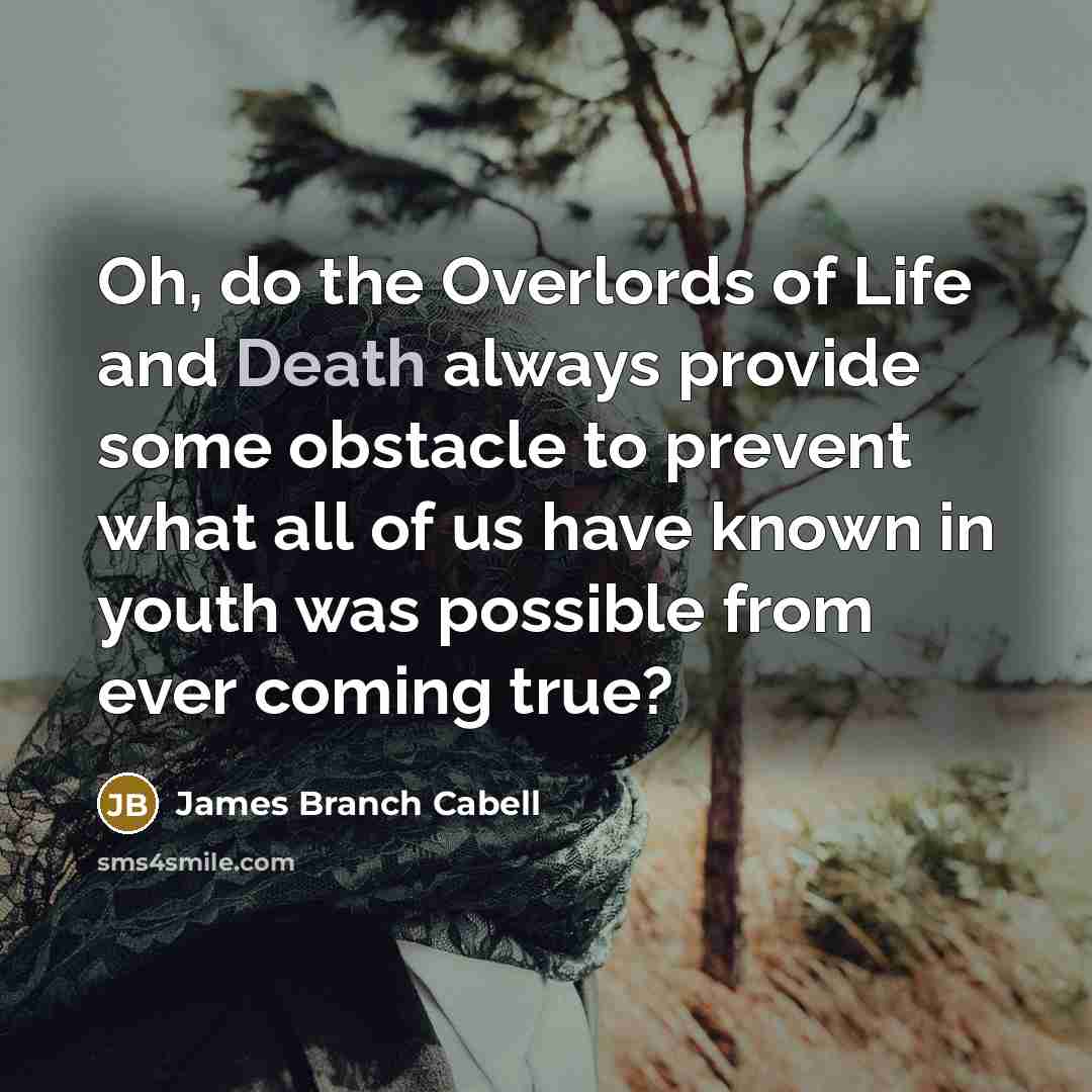 “Oh, do the Overlords of Life and Death always provide…” quote by James Branch Cabell