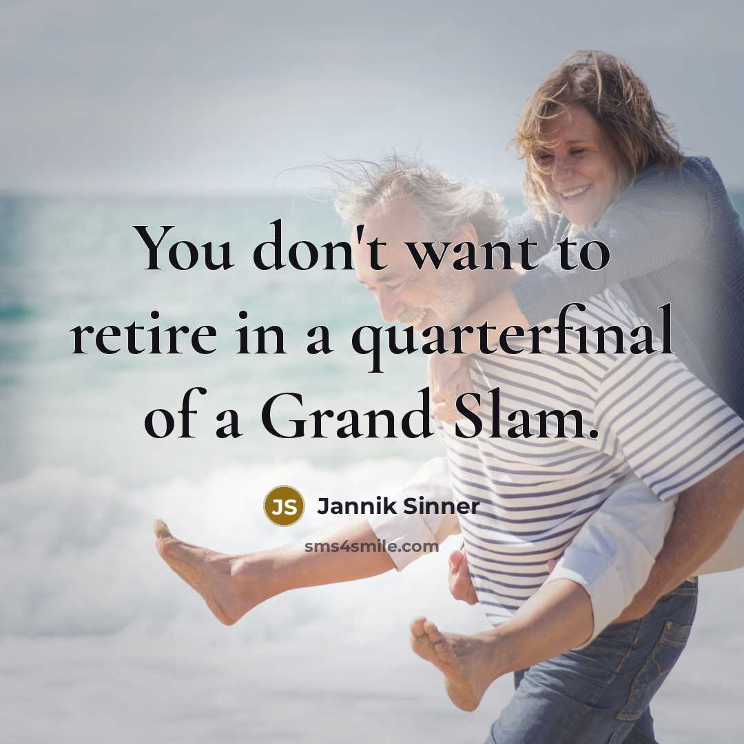“You don't want to retire in a quarterfinal of a…” quote by Jannik Sinner