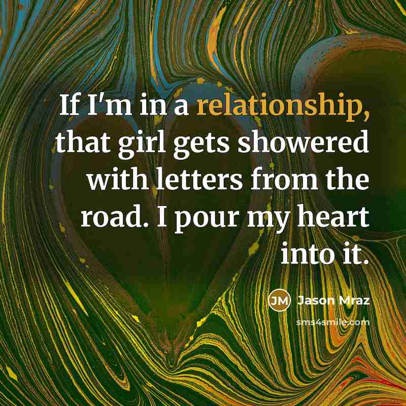 “If I'm in a relationship, that girl gets showered with…” quote by Jason Mraz