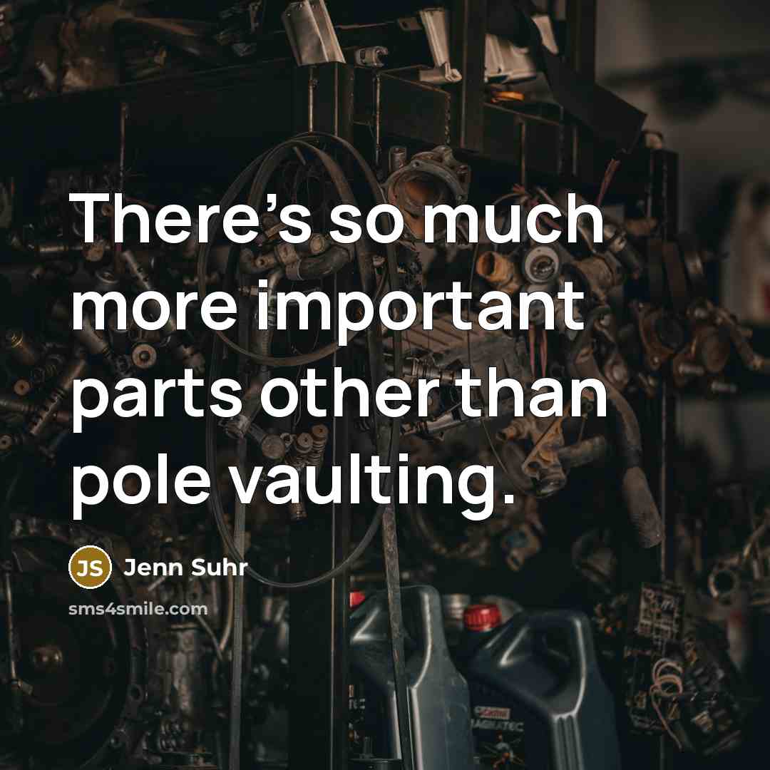 “There's so much more important parts other than pole vaulting.…” quote by Jenn Suhr