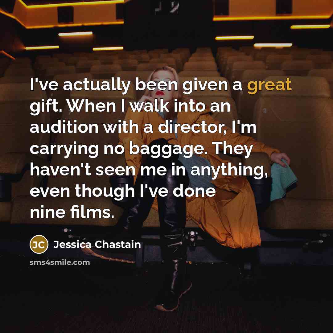“I've actually been given a great gift. When I walk…” quote by Jessica Chastain