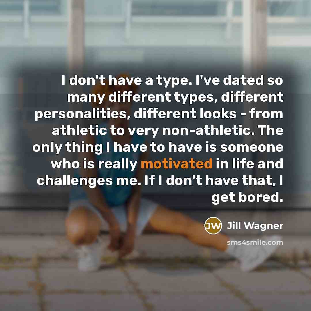 “I don't have a type. I've dated so many different…” quote by Jill Wagner