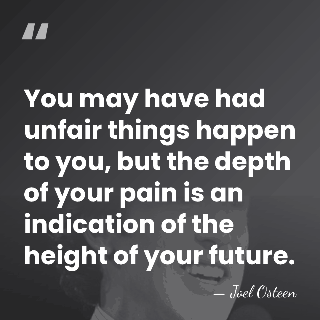 You may have had unfair things happen to you, but the depth&hellip; - Joel Osteen
