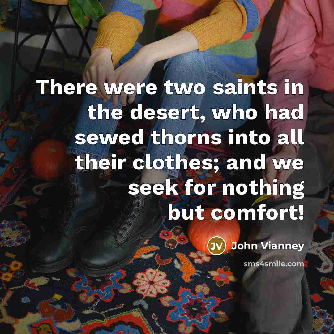 “There were two saints in the desert, who had sewed…” quote by John Vianney