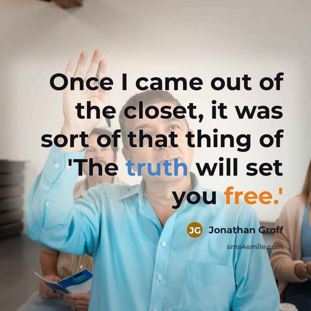 “Once I came out of the closet, it was sort…” quote by Jonathan Groff