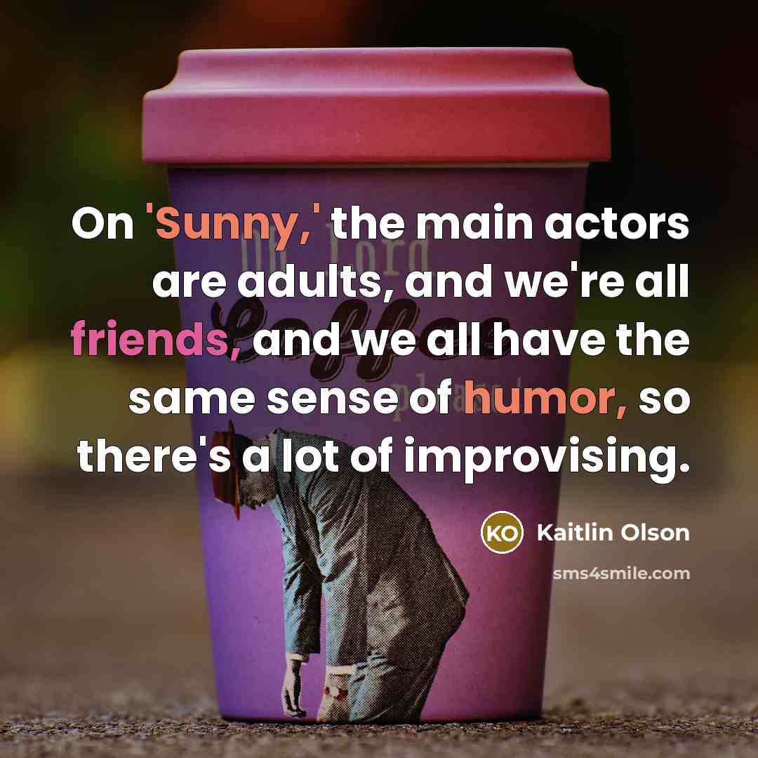 “On 'Sunny,' the main actors are adults, and we're all…” quote by Kaitlin Olson