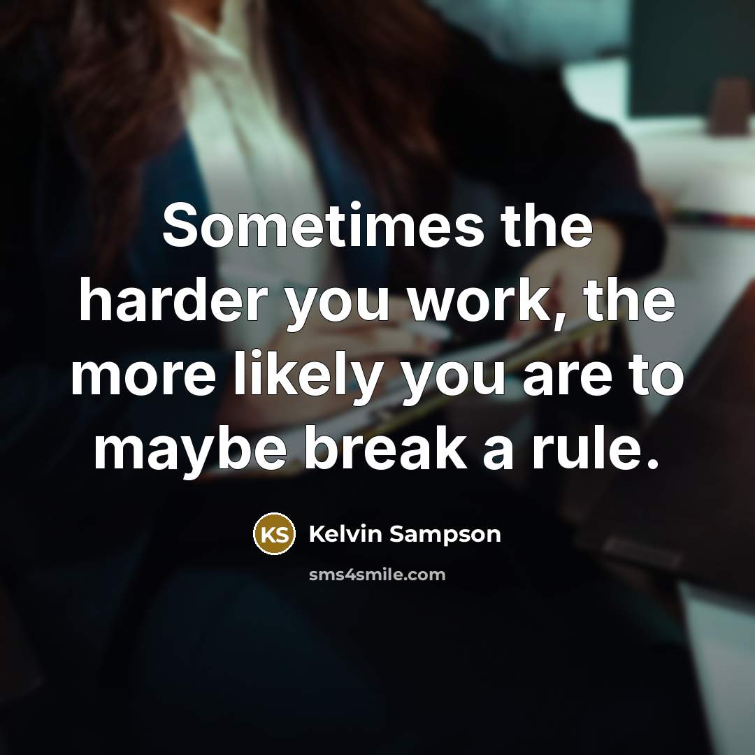 “Sometimes the harder you work, the more likely you are…” quote by Kelvin Sampson