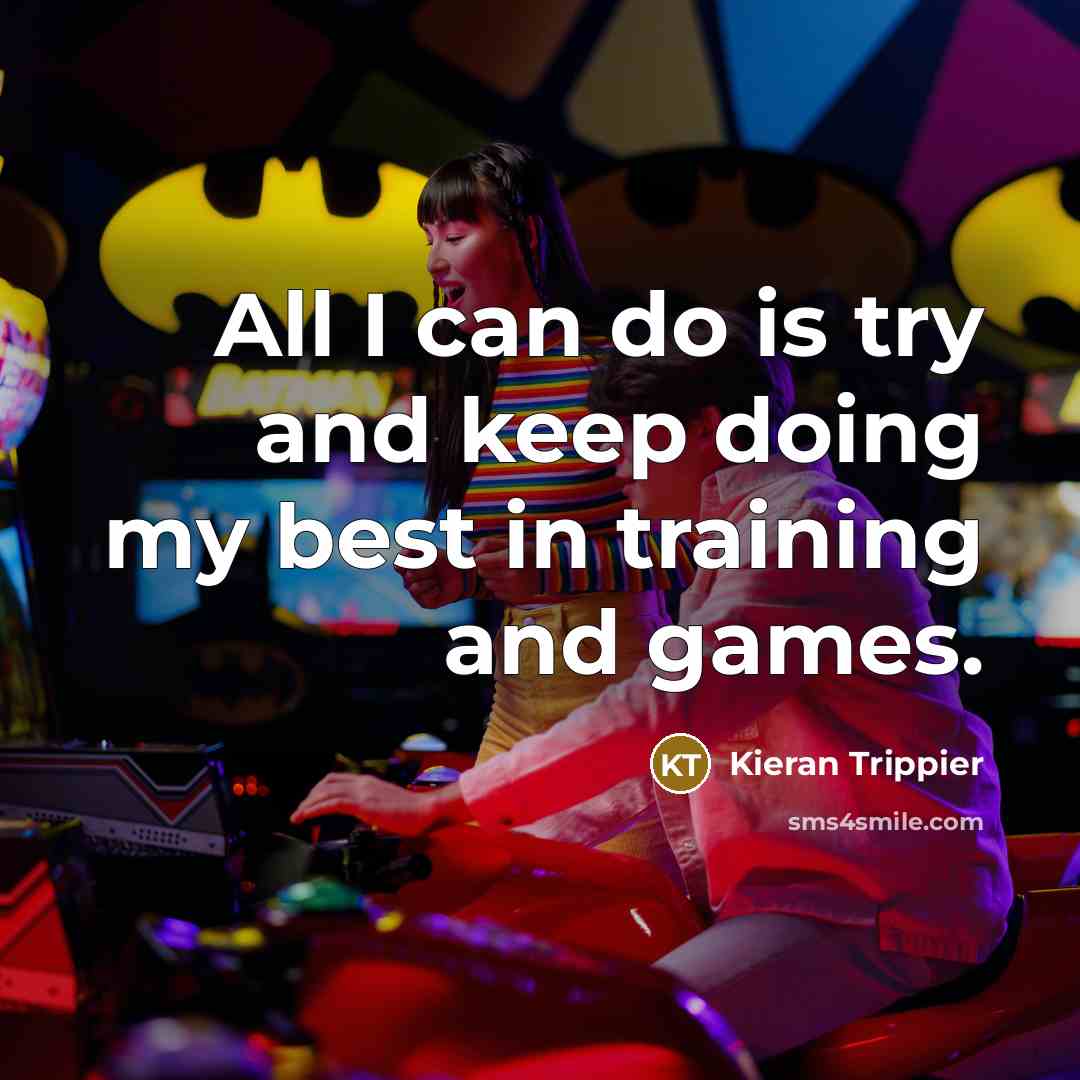 “All I can do is try and keep doing my…” quote by Kieran Trippier