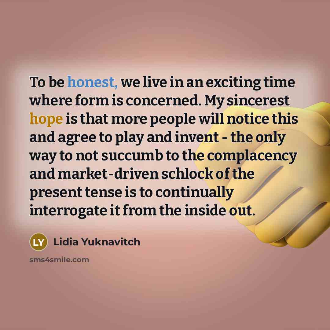 “To be honest, we live in an exciting time where…” quote by Lidia Yuknavitch