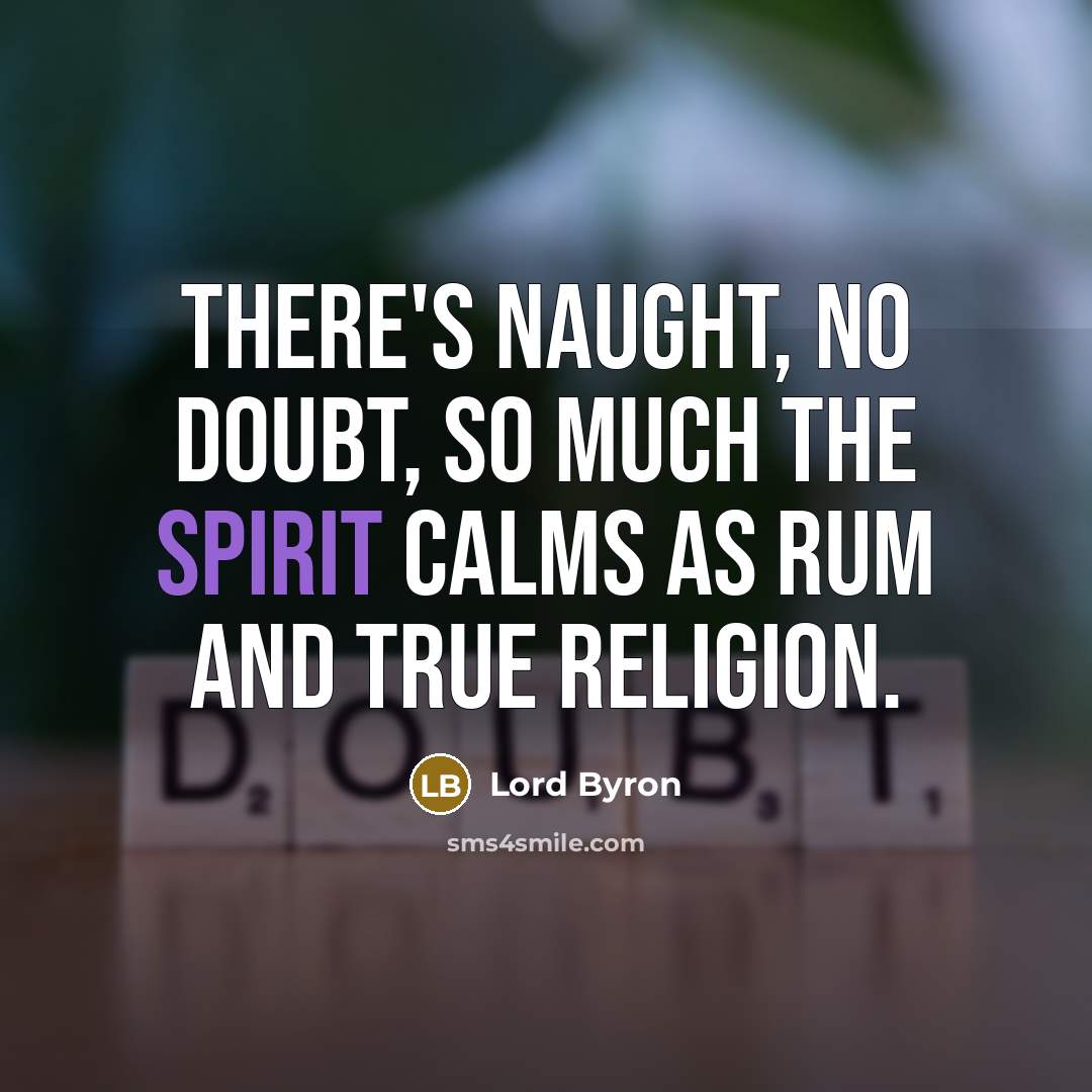 “There's naught, no doubt, so much the spirit calms as…” quote by Lord Byron
