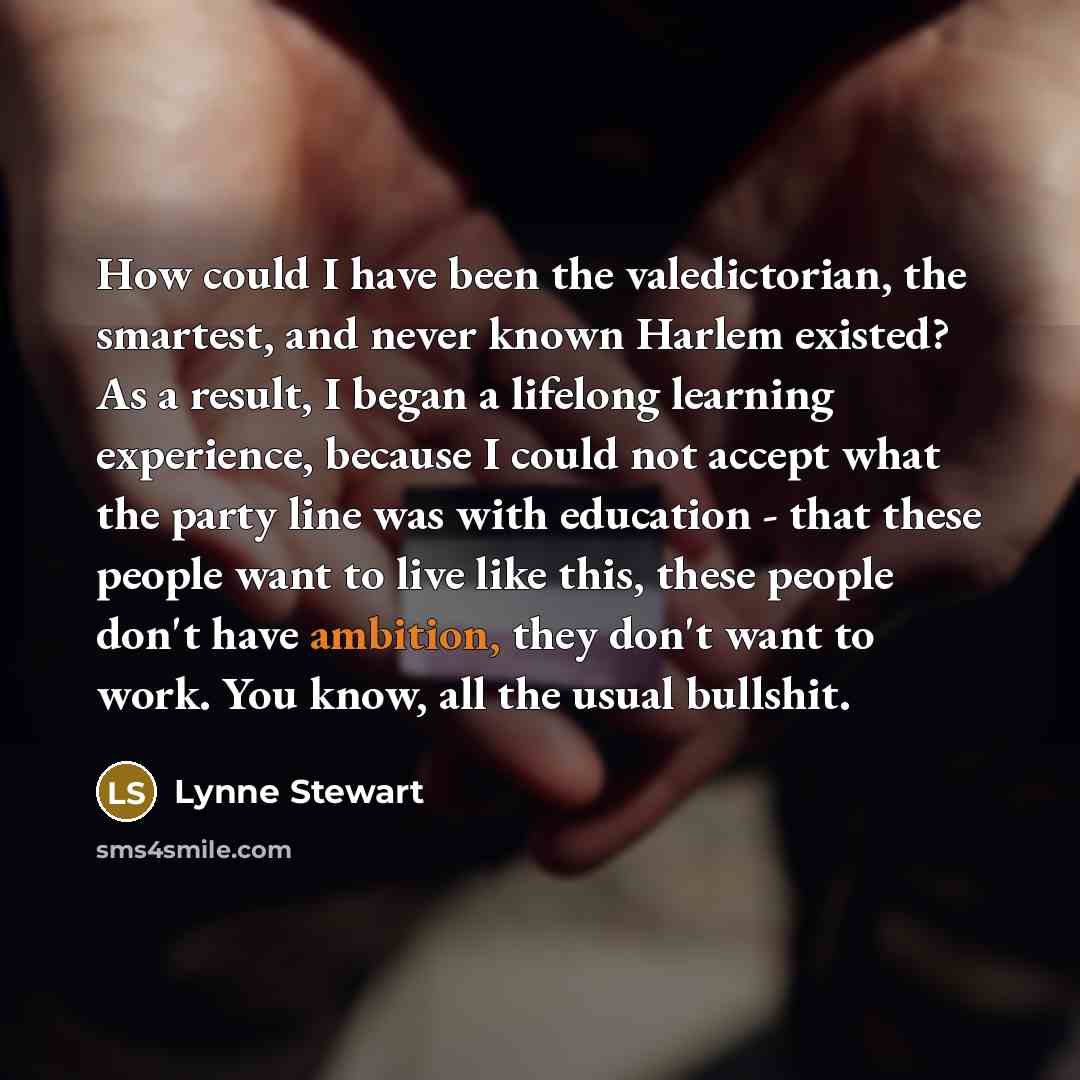 “How could I have been the valedictorian, the smartest, and…” quote by Lynne Stewart